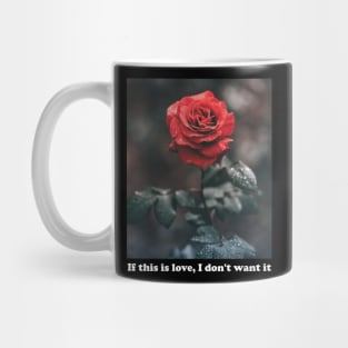 Aesthetics If This Is Love I Don't Want It Rose Streetwear Mug